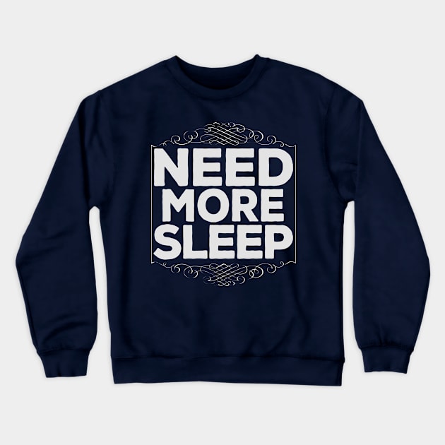 Funny Need More Sleep Lazy Hard Working Crewneck Sweatshirt by DankFutura